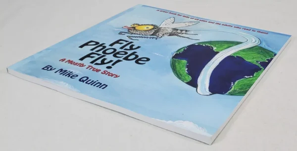 Fly Phoebe Fly!: A Mostly True Story Book by Mike Quinn - Image 11