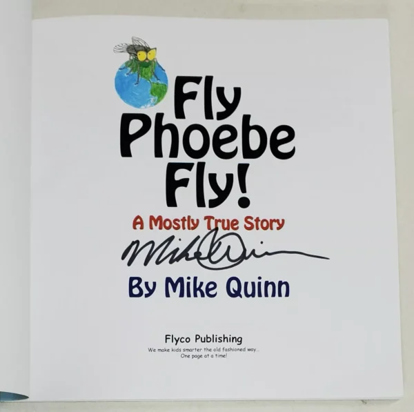 Fly Phoebe Fly!: A Mostly True Story Book by Mike Quinn - Image 7